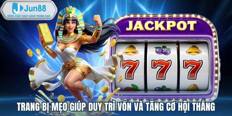 Trang bị mẹo giúp duy trì vốn và tăng cơ hội thắng